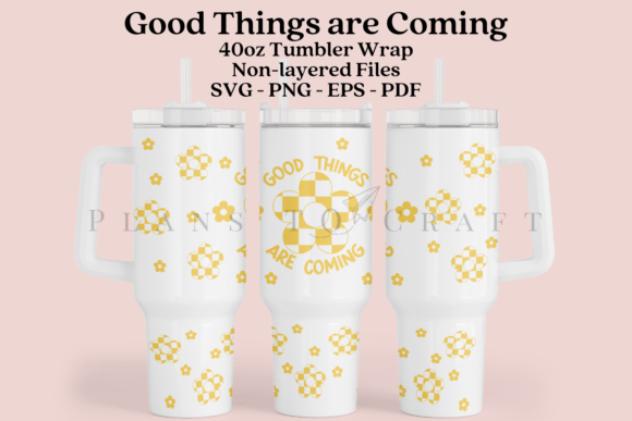 Good Things Are Coming 40oz Tumbler Wrap Graphics & Crafts